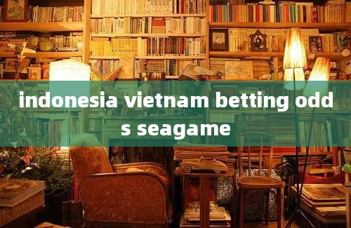 indonesia vietnam betting odds seagame