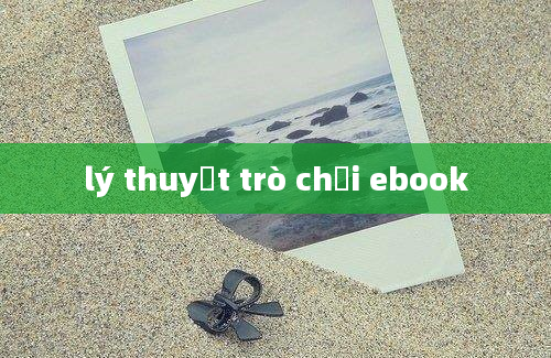 lý thuyết trò chơi ebook