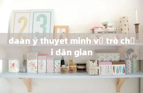 daàn ý thuyet minh về trò chơi dân gian