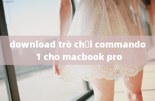 download trò chơi commando 1 cho macbook pro