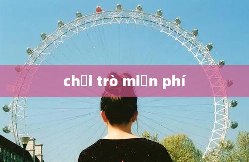 chơi trò miễn phí