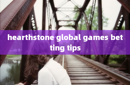 hearthstone global games betting tips