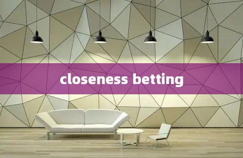 closeness betting