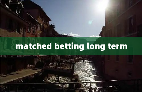 matched betting long term