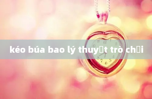 kéo búa bao lý thuyết trò chơi