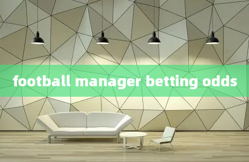 football manager betting odds