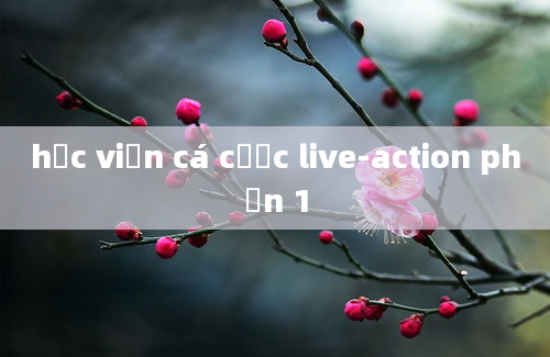 học viện cá cược live-action phần 1