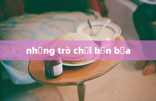 những trò chơi bẩn bựa