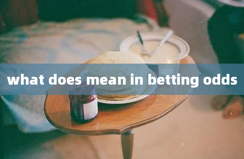 what does mean in betting odds