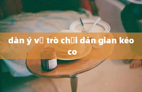 dàn ý về trò chơi dân gian kéo co