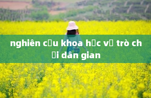 nghiên cứu khoa học về trò chơi dân gian