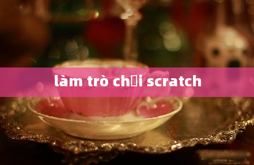 làm trò chơi scratch