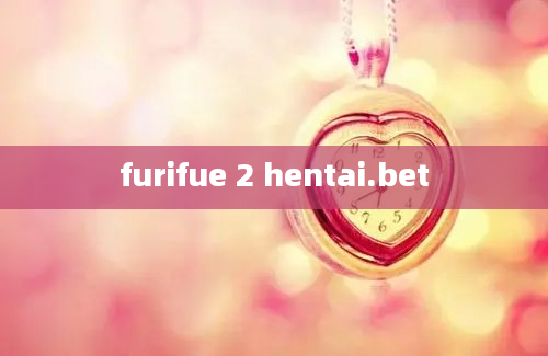 furifue 2 hentai.bet