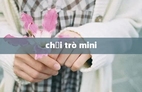 chơi trò mini