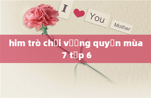 him trò chơi vương quyền mùa 7 tạp 6