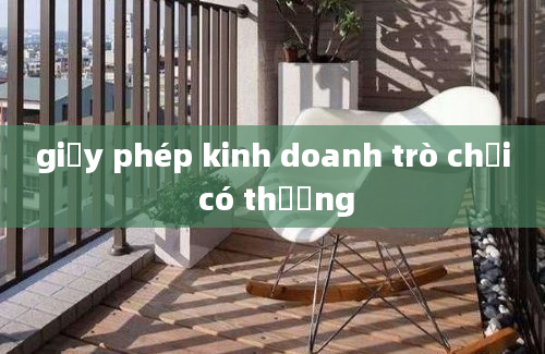 giấy phép kinh doanh trò chơi có thưởng