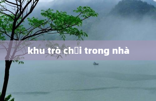 khu trò chơi trong nhà