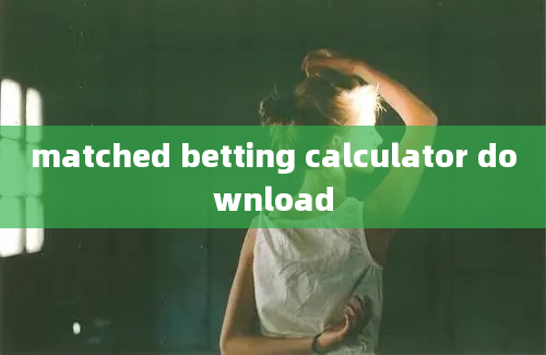 matched betting calculator download