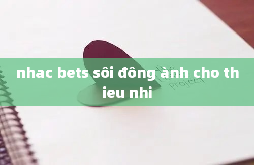 nhac bets sôi đông ành cho thieu nhi