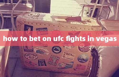 how to bet on ufc fights in vegas