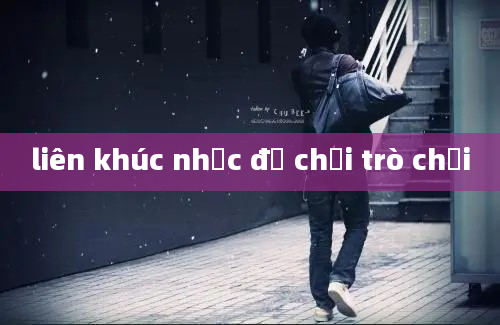 liên khúc nhạc để chơi trò chơi