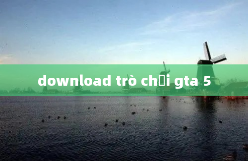 download trò chơi gta 5