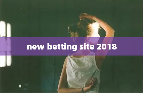 new betting site 2018