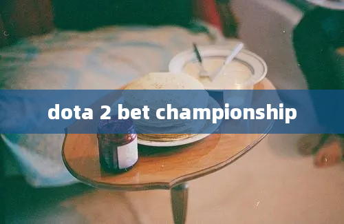 dota 2 bet championship