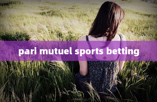 pari mutuel sports betting