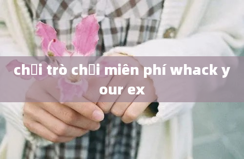 chơi trò chơi miên phí whack your ex