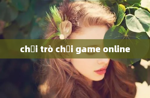 chơi trò chơi game online