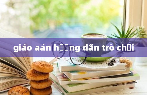 giáo aán hướng dãn trò chơi