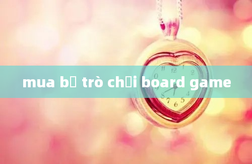 mua bộ trò chơi board game