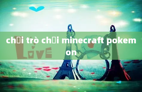 chơi trò chơi minecraft pokemon