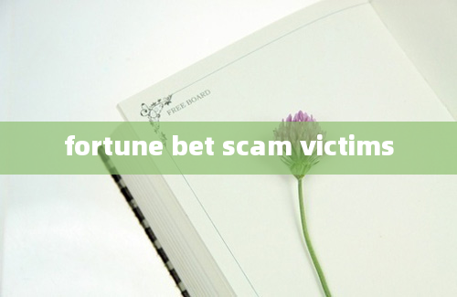 fortune bet scam victims