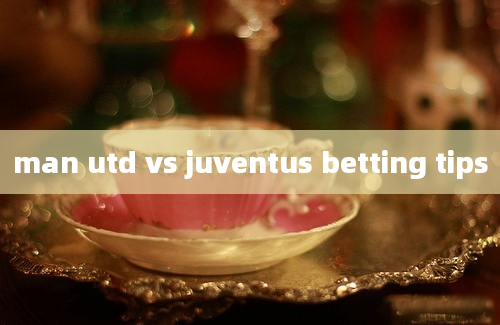 man utd vs juventus betting tips