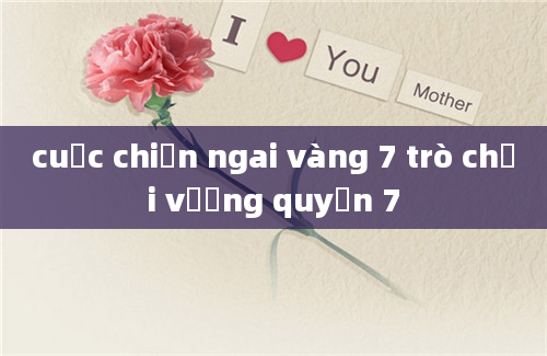 cuộc chiến ngai vàng 7 trò chơi vương quyền 7