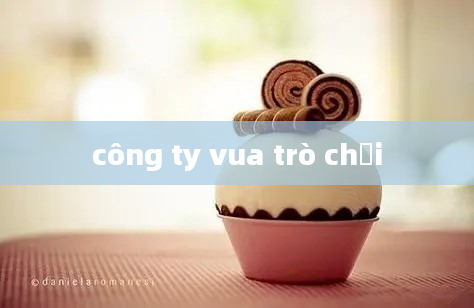 công ty vua trò chơi