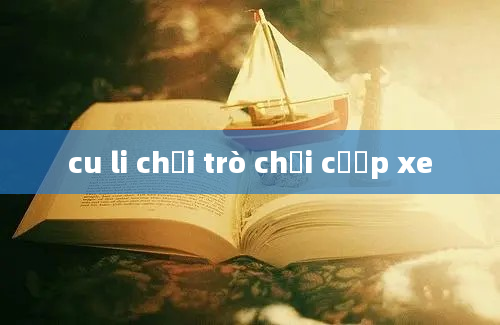 cu li chơi trò chơi cướp xe