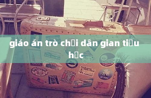 giáo án trò chơi dân gian tiểu học