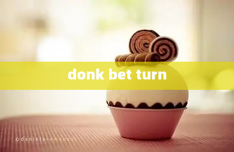 donk bet turn