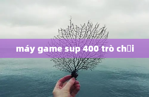 máy game sup 400 trò chơi