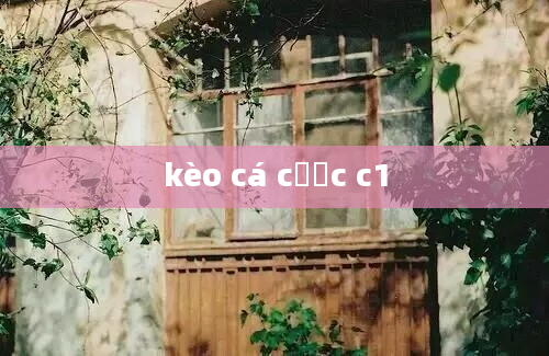 kèo cá cược c1