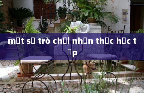 một số trò chơi nhận thức học tập