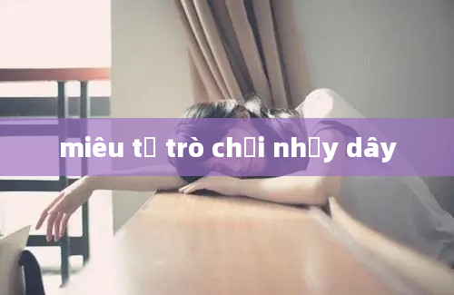 miêu tả trò chơi nhảy dây