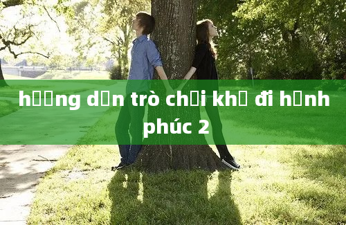 hướng dẫn trò chơi khỉ đi hạnh phúc 2