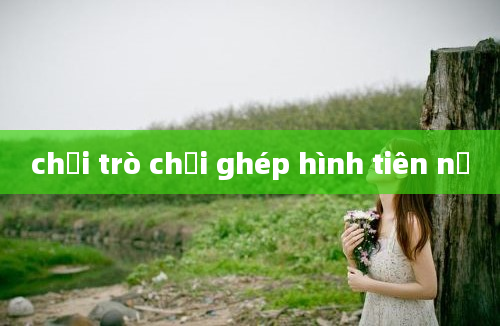 chơi trò chơi ghép hình tiên nữ