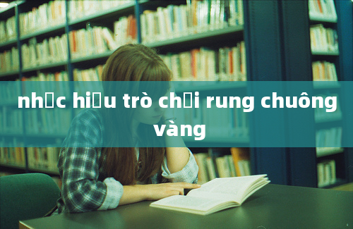 nhạc hiệu trò chơi rung chuông vàng