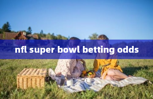 nfl super bowl betting odds