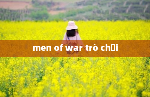 men of war trò chơi